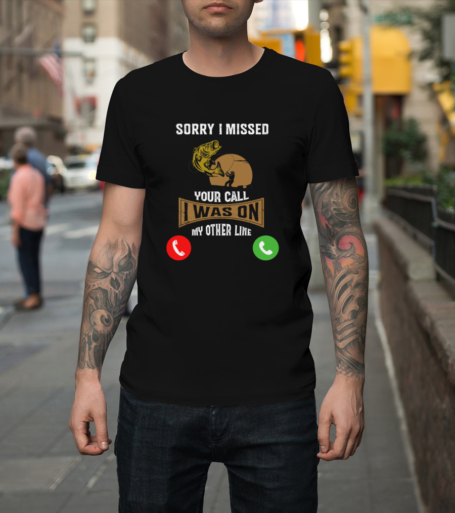 Sorry I Missed Your Call Was On My Other Line Fishing Humor with Red Green Phone Icons T-Shirt