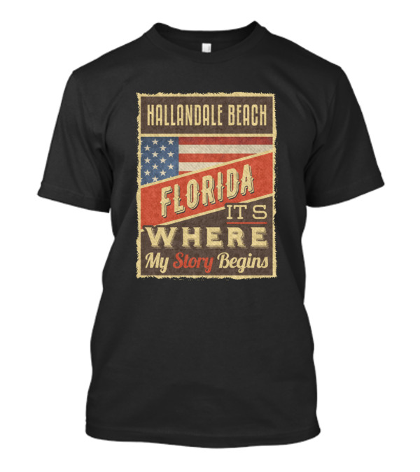 Hallandale Beach Florida It's Where My Story Begins USA Flag T-Shirt