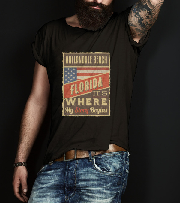 Hallandale Beach Florida It's Where My Story Begins USA Flag T-Shirt