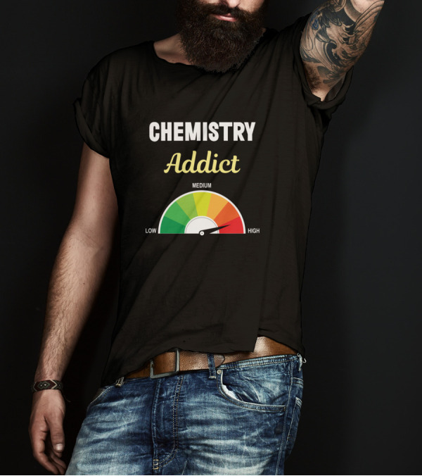 Chemistry Addict High Enthusiasm Gauge T-Shirt