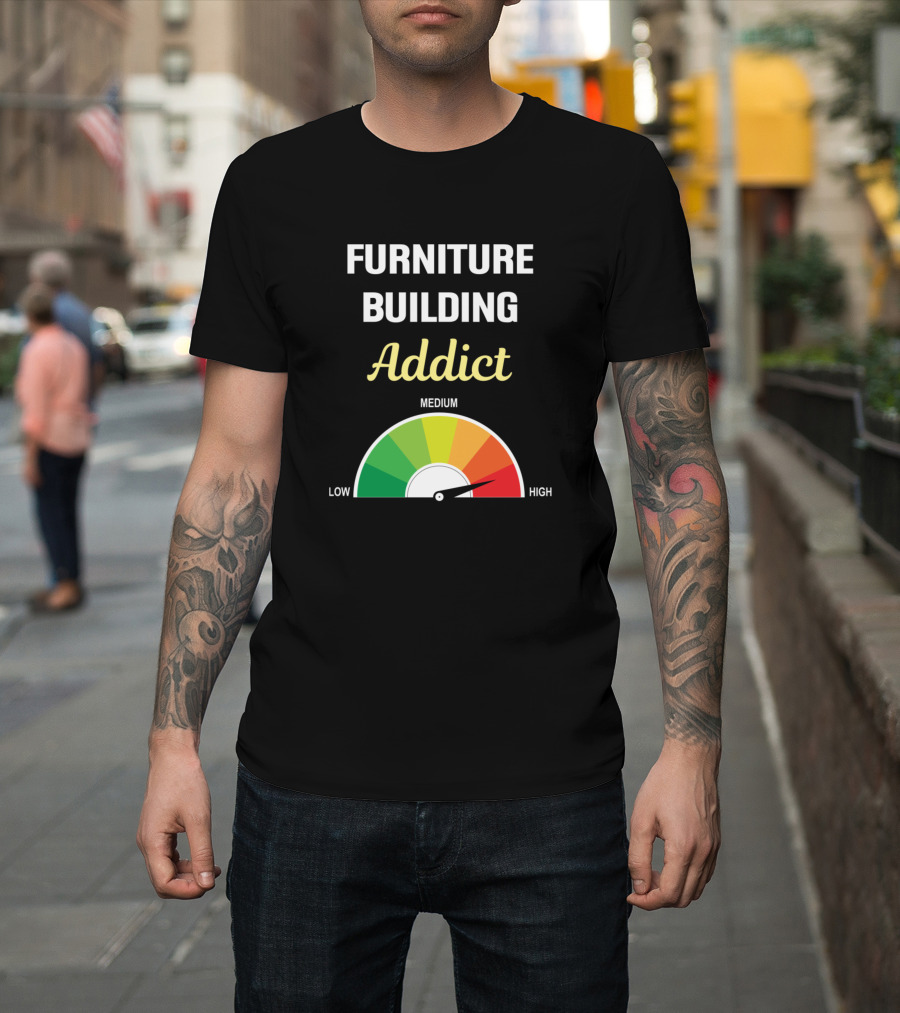Furniture Building Addict High Gauge T-Shirt