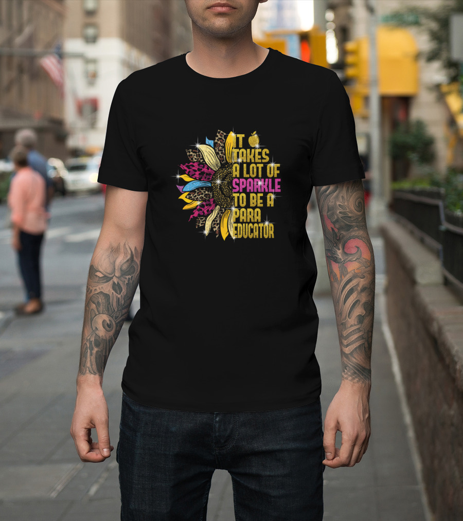 It Takes A Lot Of Sparkle To Be A Para Educator Sunflower Leopard Print T-Shirt