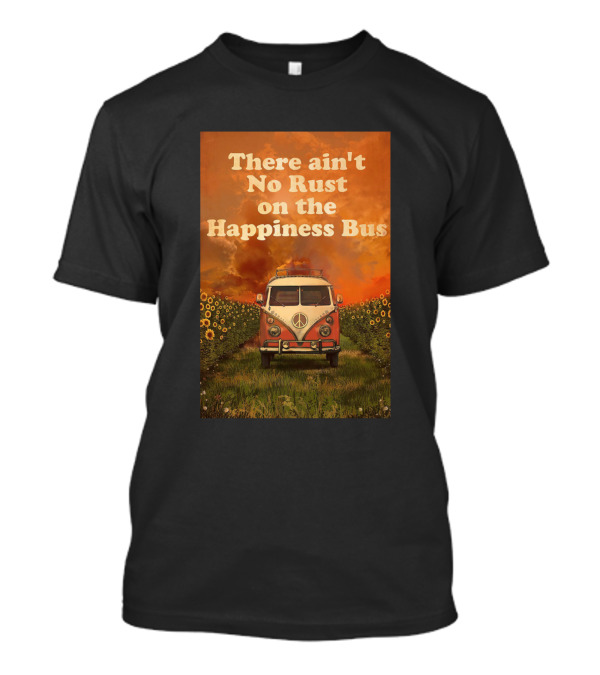 There Ain't No Rust On The Happiness Bus Vintage Car Trip T-Shirt