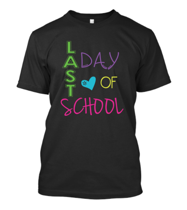 LAST DAY OF SCHOOL GIRL HEART T-Shirt