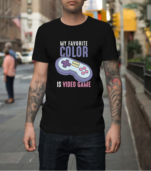 Shirt: My Favorite Color Is Video Game Controller Lover Gamer T-Shirt My Favorite Color Is Video Game Controller Lover Gamer T-Shirt