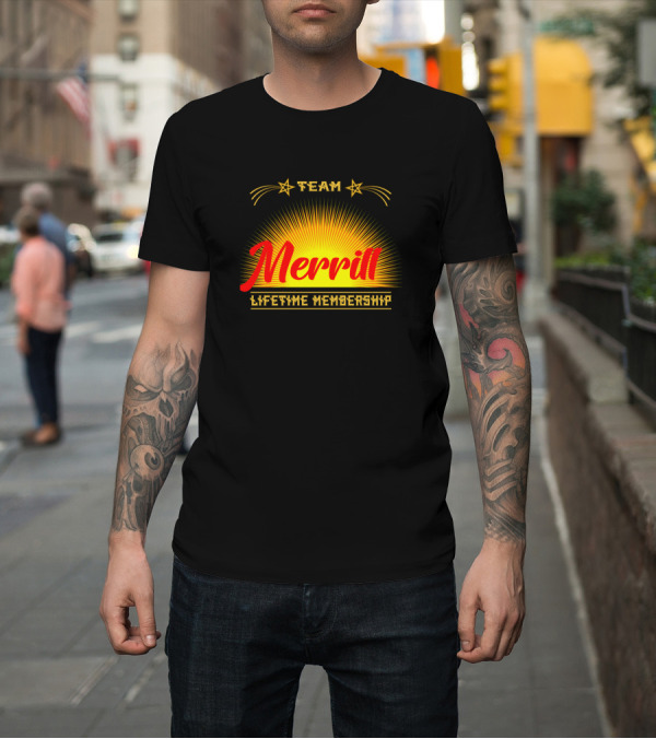 Shirt: Team Merrill Lifetime Membership Sunburst T-Shirt Team Merrill Lifetime Membership Sunburst T-Shirt