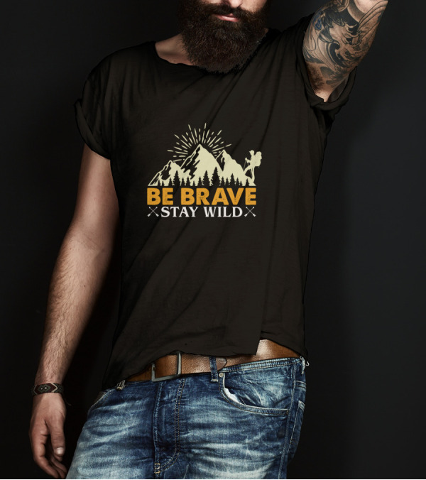 Be Brave Stay Wild Mountain Adventure Hiking Backpacker T-Shirt