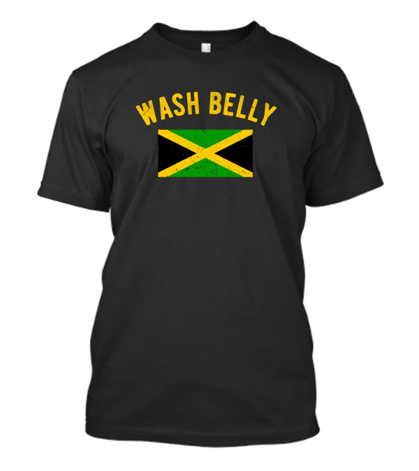 Wash Belly Jamaica Slang Funny Jamaican Phrase With Jamaican Flag T-Shirt