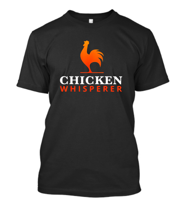 Chicken Whisperer Rooster Farmer Hen Pou T-Shirt