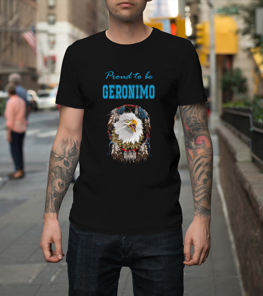 Proud to Be Geronimo Eagle Feathers T-Shirt