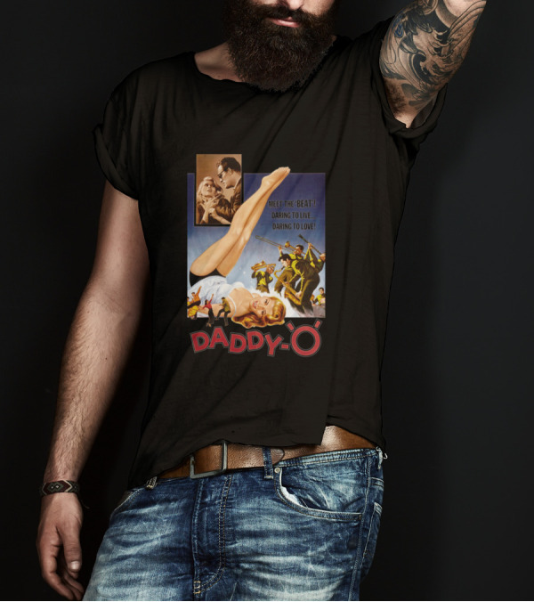 DADDY-O Meet The 'Beat' Daring To Live Daring To Love T-Shirt