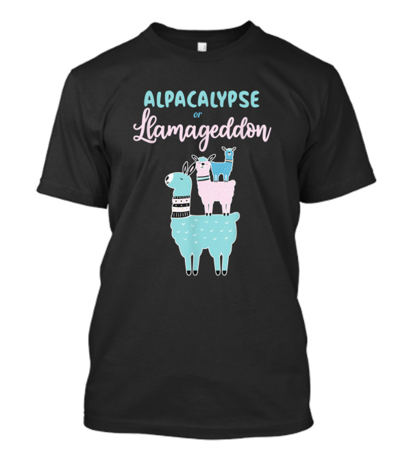 Alpacalypse Or Llamageddon Alpacas And Llamas Take Over T-Shirt