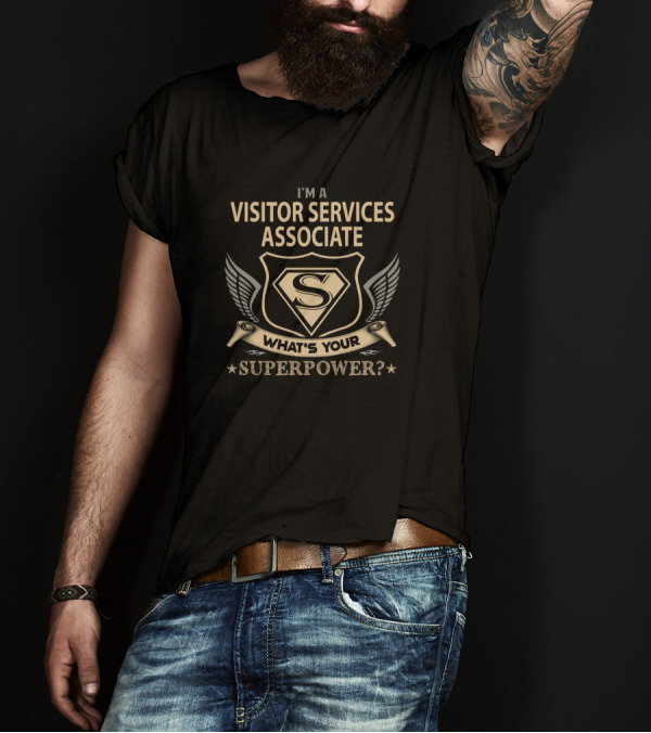 I'M A VISITOR SERVICES ASSOCIATE WHAT'S YOUR SUPERPOWER? T-Shirt