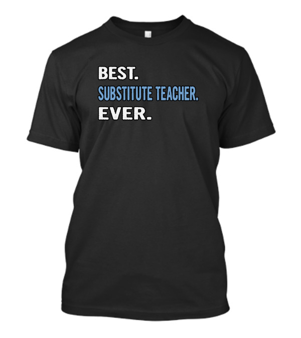 Best Substitute Teacher Ever T-Shirt