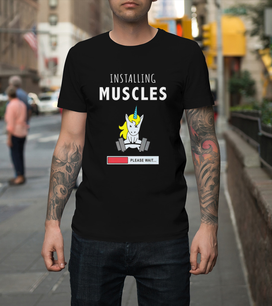 Installing Muscles Unicorn Weight Lifting Please Wait T-Shirt