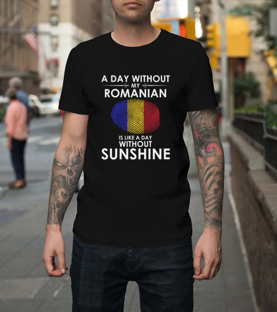 A Day Without My Romanian Is Like a Day Without Sunshine Fingerprint Flag T-Shirt