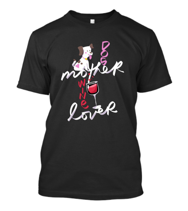 Dog Mother Wine Lover With Cute Dog And Wine Glass T-Shirt