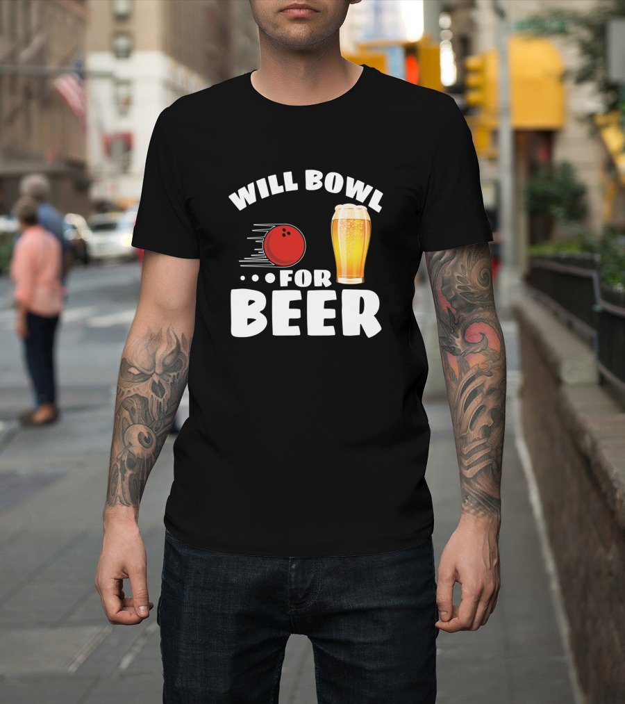 Will Bowl For Beer Bowling Ball and Beer Glass T-Shirt