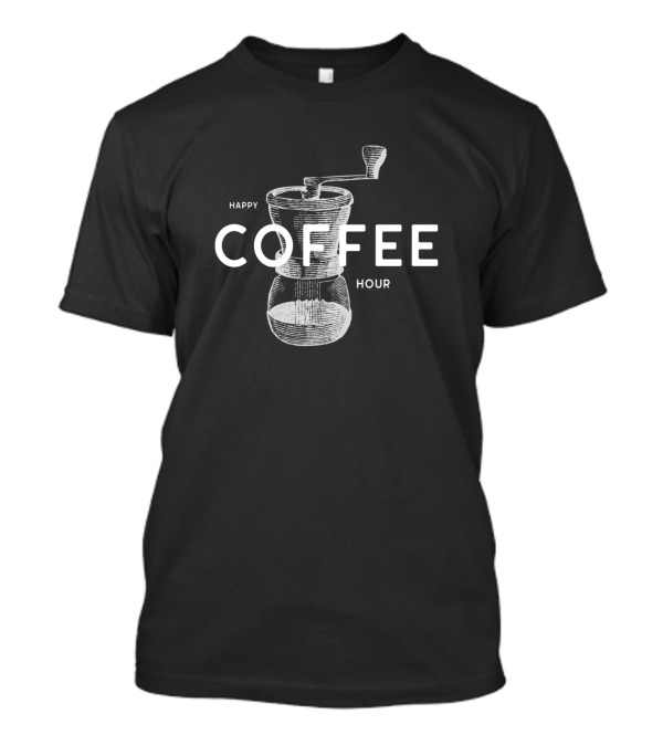 Happy Coffee Hour Manual Grinder T-Shirt