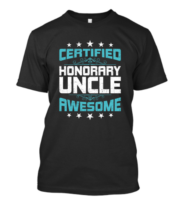 CERTIFIED HONORARY UNCLE AWESOME T-Shirt