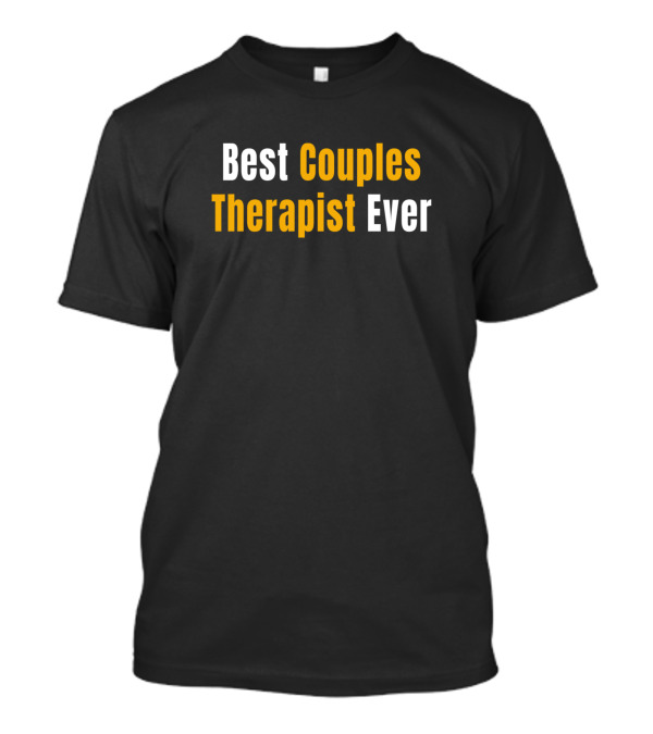 Best Couples Therapist Ever Shirt Black Background White T-Shirt