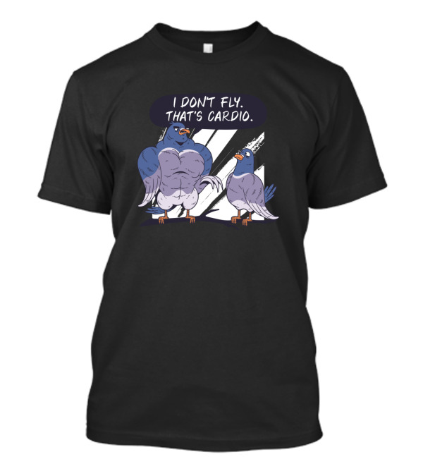 I Don't Fly That's Cardio Fitness Spruch Lustig T-Shirt