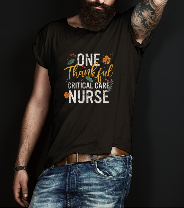 One Thankful Critical Care Nurse Fall Leaves Cute Autumn Foliage T-Shirt
