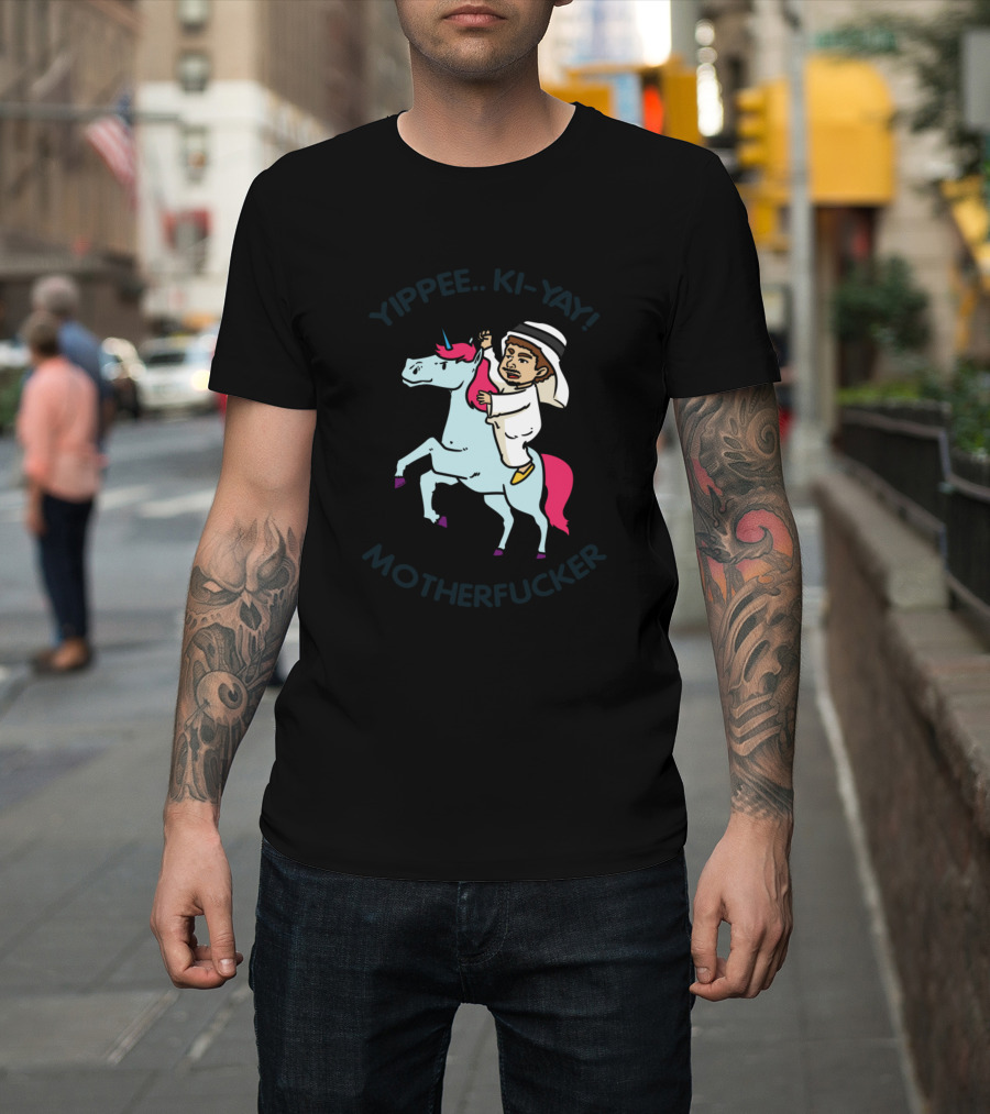 Yippee Ki-Yay Unicorn Sheikh Riding Funny Sarcasm T-Shirt