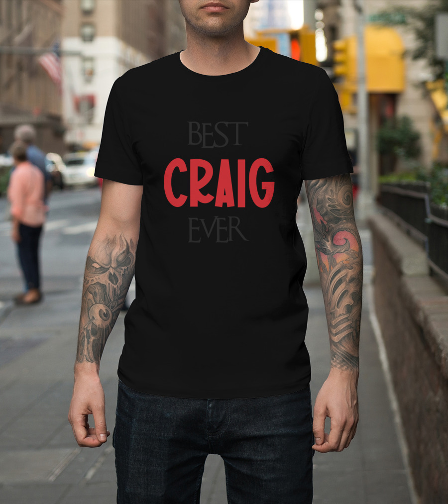 Best Craig Ever Birthday Name Middle Name T-Shirt