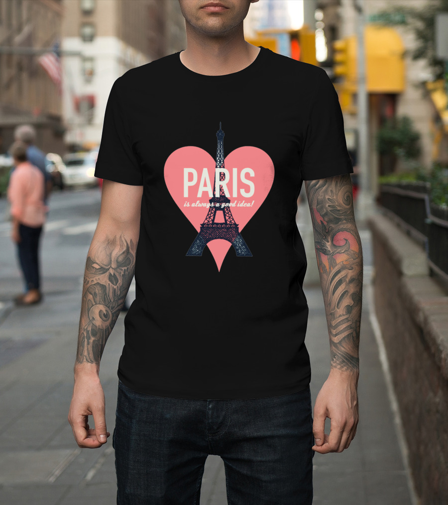 Paris Eiffel Tower Vintage Heart Always a Good Idea T-Shirt