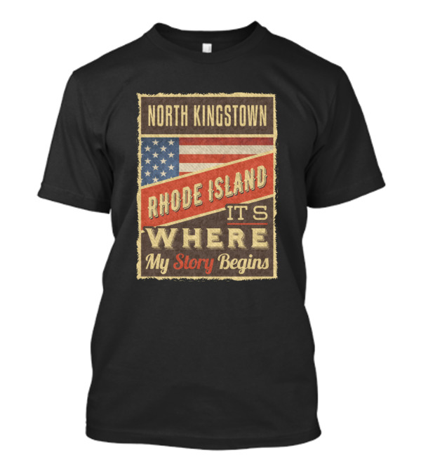 North Kingstown Rhode Island It's Where My Story Begins T-Shirt