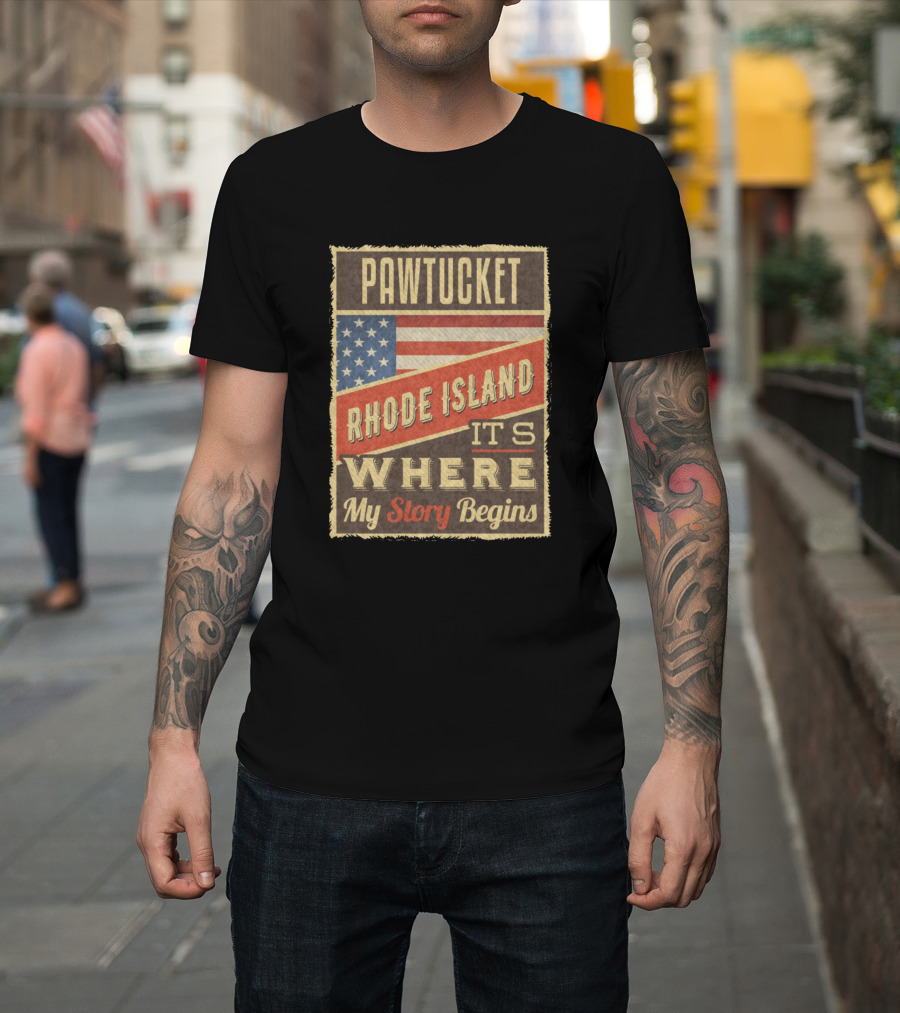 Pawtucket Rhode Island It's Where My Story Begins T-Shirt