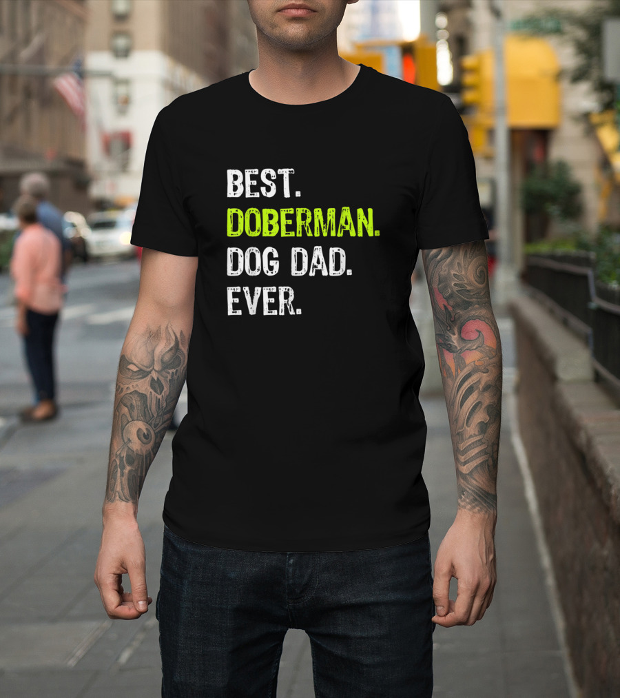 Best Doberman Dog Dad Ever Funny Dog Lovers T-Shirt