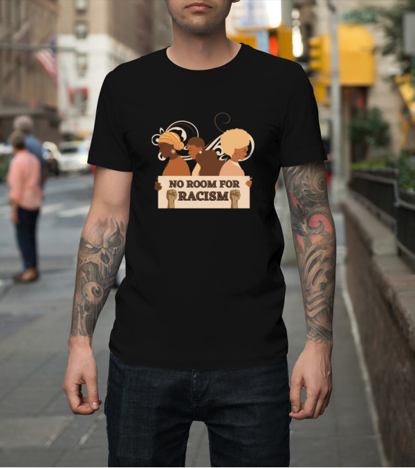 Shirt: No Room For Racism Empowerment and Unity T-Shirt No Room For Racism Empowerment and Unity T-Shirt