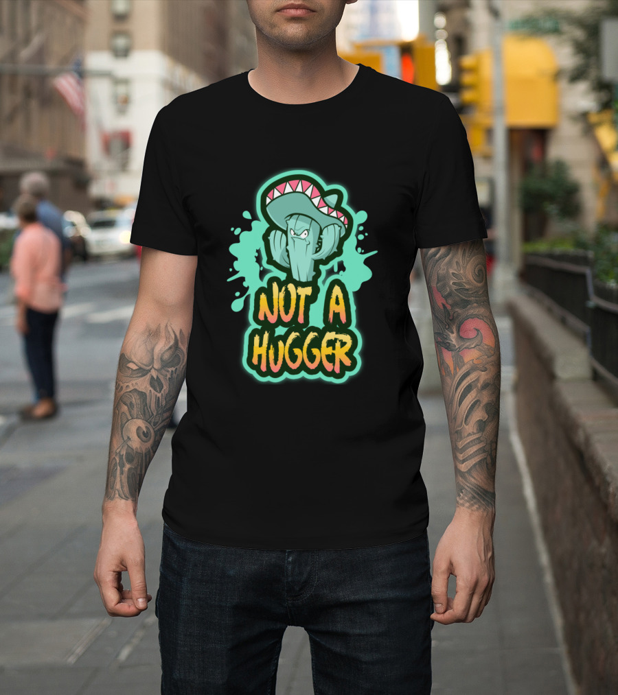 Not A Hugger Angry Cactus with Sombrero T-Shirt