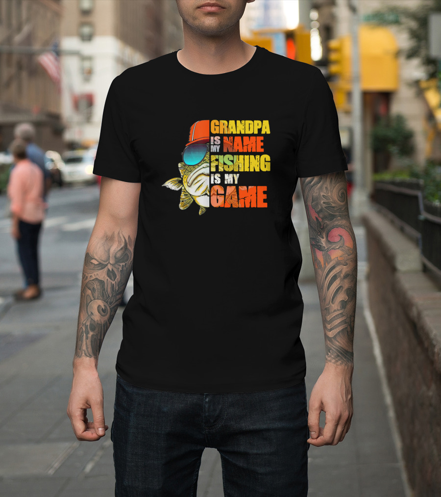 Grandpa Is My Name Fishing Is My Game Cool Fish with Hat and Sunglasses T-Shirt