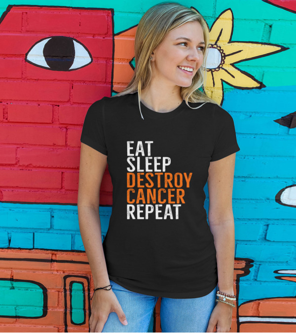 EAT SLEEP DESTROY CANCER REPEAT T-Shirt