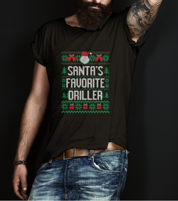 Santa's Favorite Driller Ugly Christmas Sweater Design Holiday T-Shirt