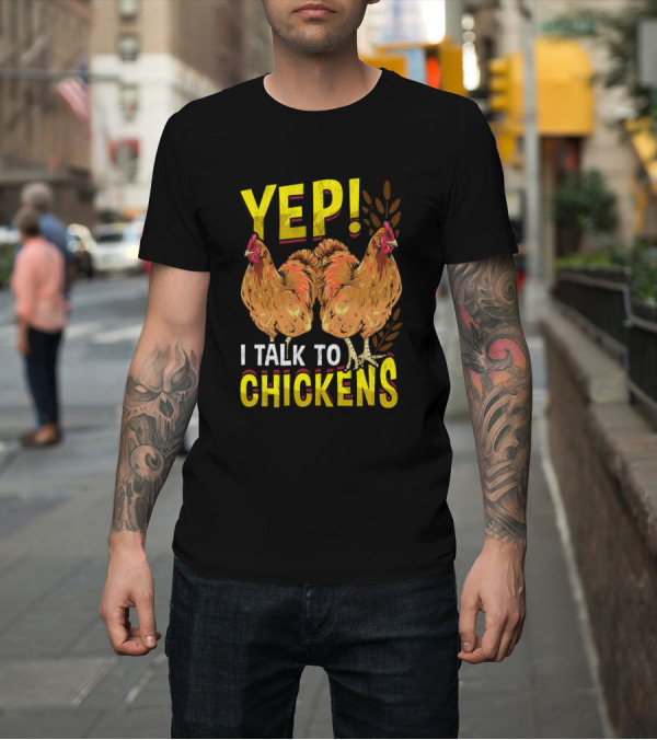 Shirt: YEP I Talk to Chickens Funny Farmer Unique Chicken Graphic Double Hens T-Shirt YEP I Talk to Chickens Funny Farmer Unique Chicken Graphic Double Hens T-Shirt