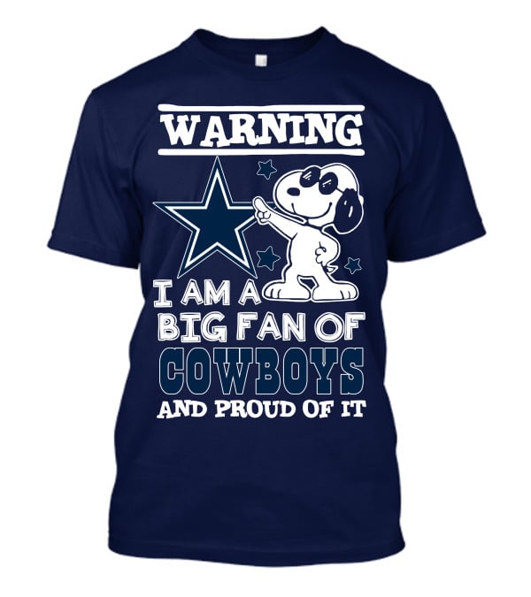 Warning I Am A Big Fan Of Cowboys And Proud Of It T-Shirt
