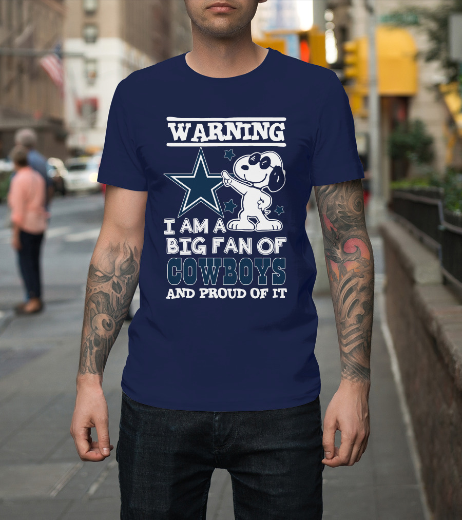 Warning I Am A Big Fan Of Cowboys And Proud Of It T-Shirt