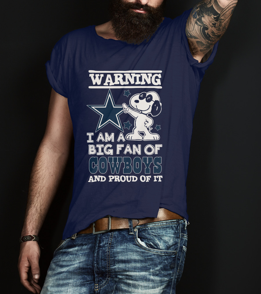 Warning I Am A Big Fan Of Cowboys And Proud Of It T-Shirt