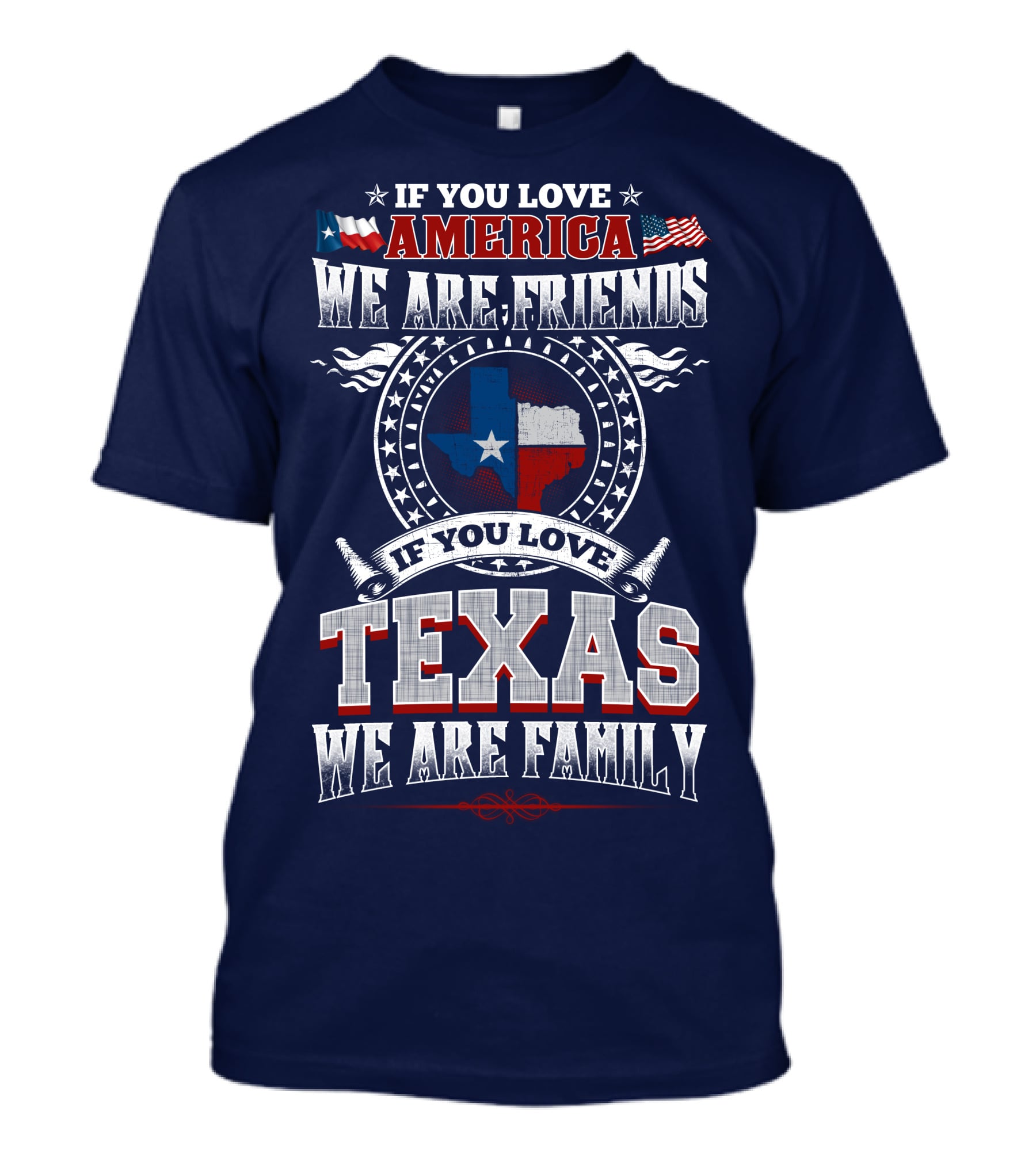 If You Love America We Are Friends Texas We Are Family T-Shirt