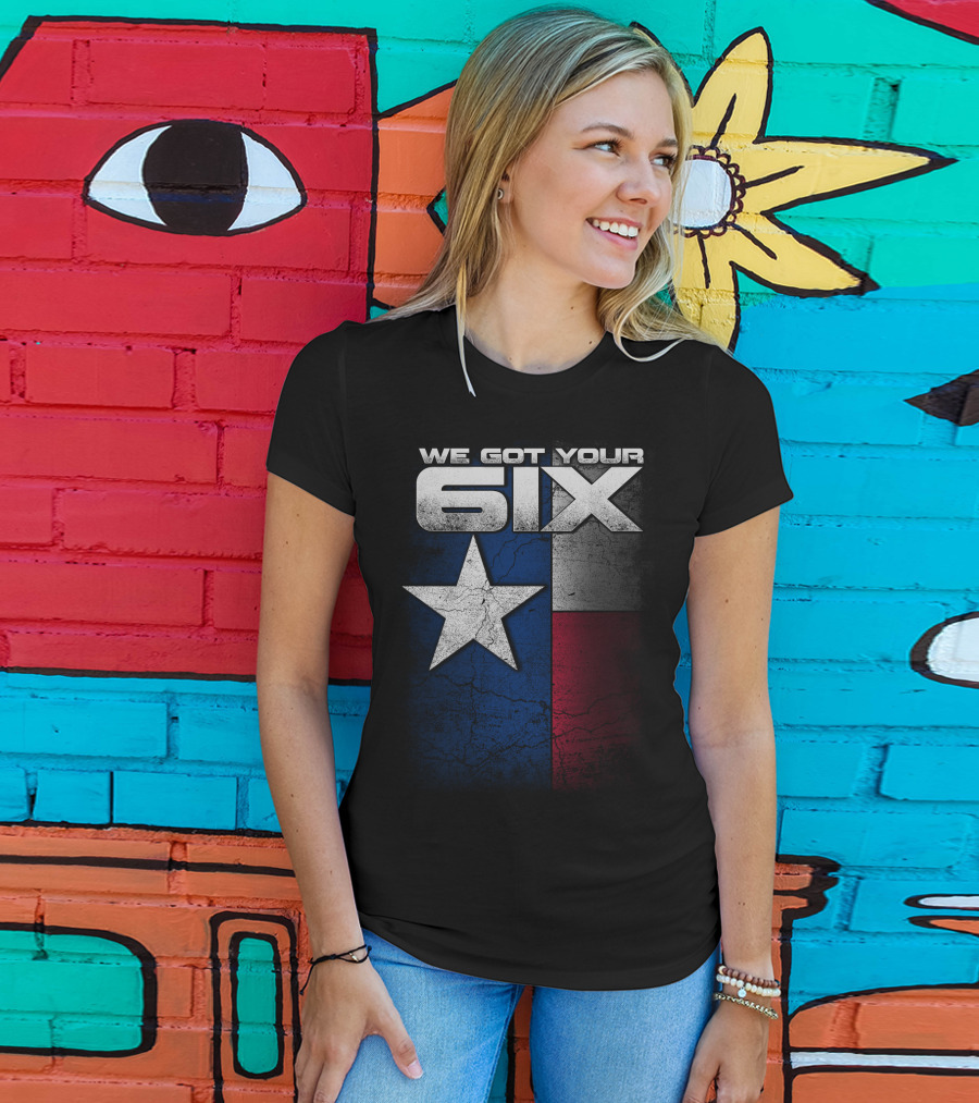 WE GOT YOUR 6IX Texas Flag Star T-Shirt