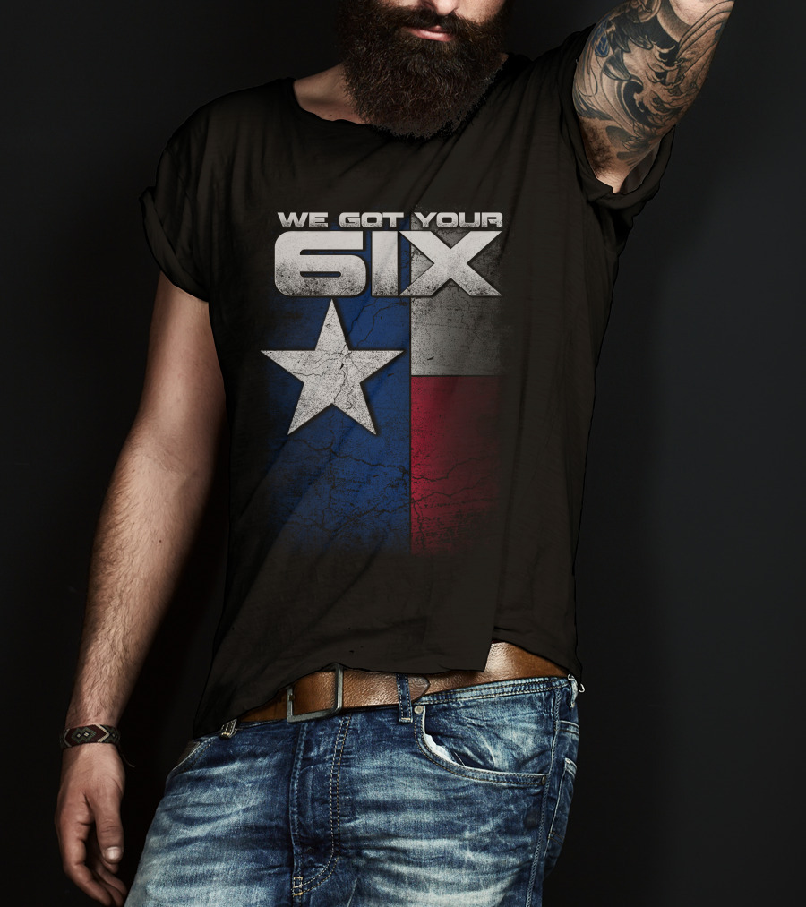 WE GOT YOUR 6IX Texas Flag Star T-Shirt