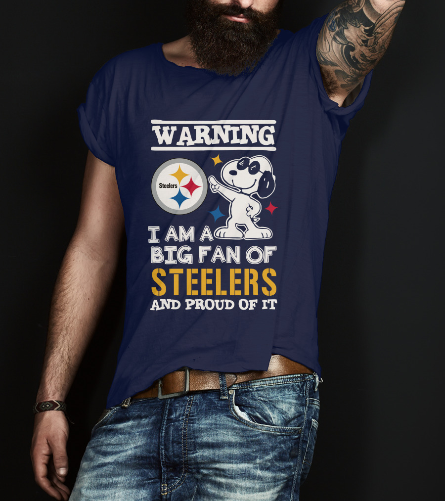 Warning I Am A Big Fan Of Steelers And Proud Of It T-Shirt