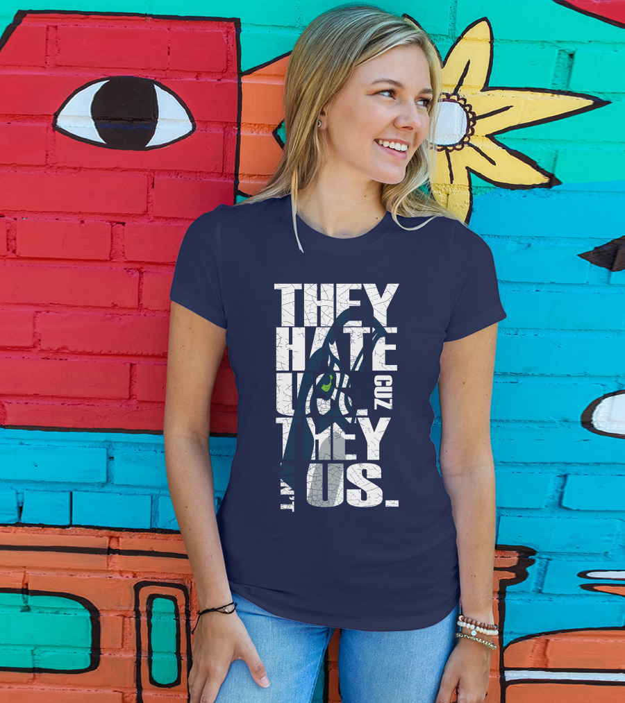 They Hate Us Cuz They Aint Us Seattle Seahawks T-Shirt