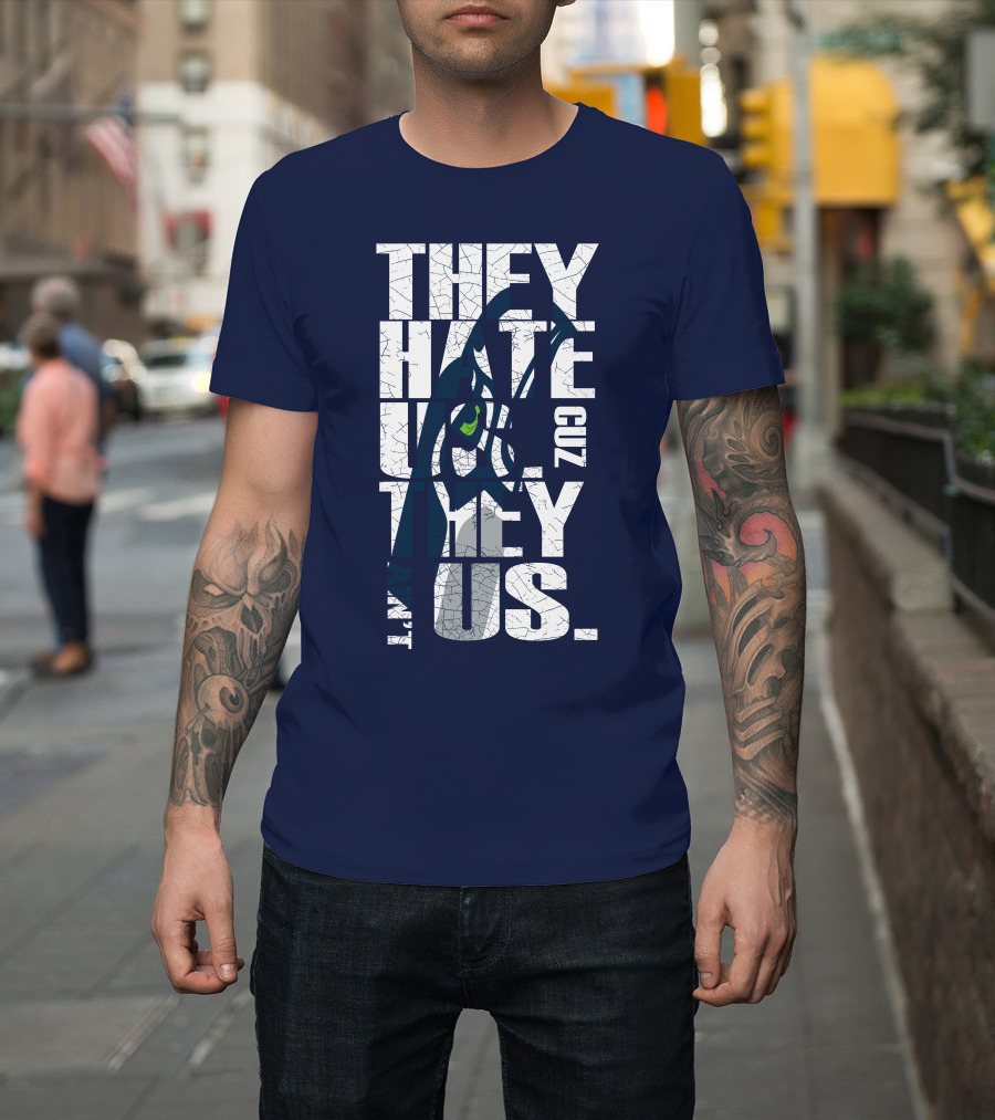 They Hate Us Cuz They Aint Us Seattle Seahawks T-Shirt