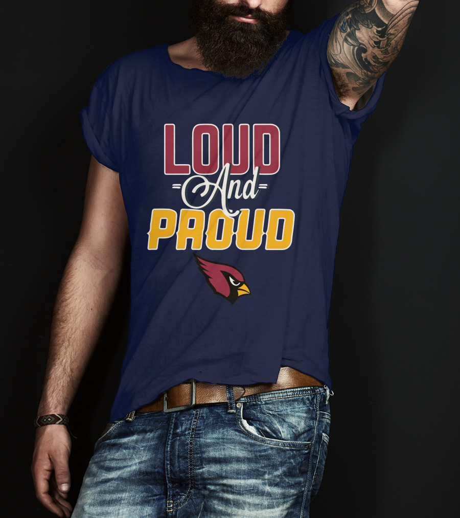 Loud And Proud Arizona Cardinals T-Shirt