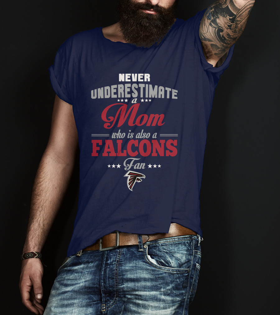 Never Underestimate A Mom Who Is Also A Falcons Fan T-Shirt